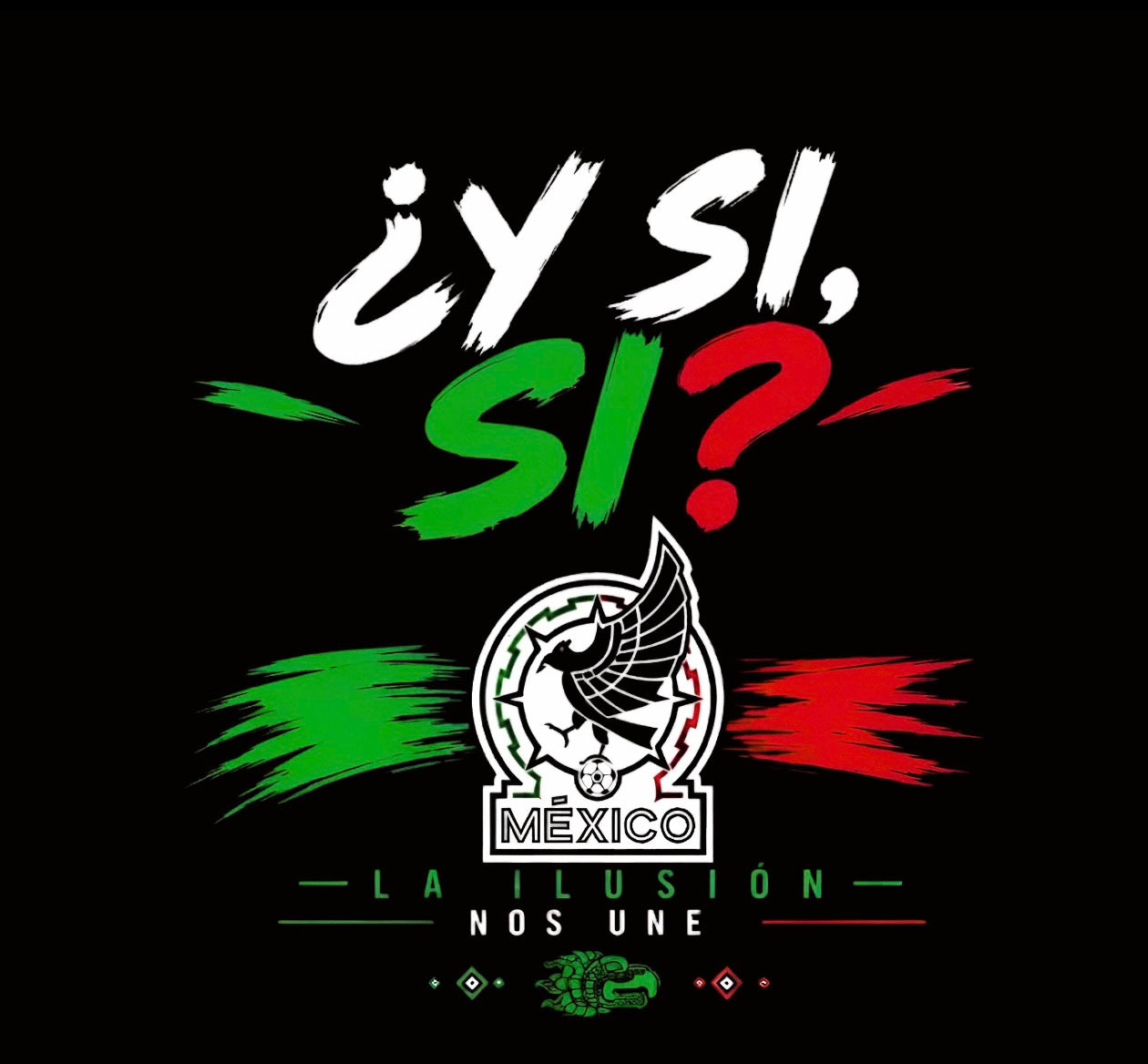 ¿Y Si, Sí? Mexico Soccer Fan T-Shirt | La Ilusión Nos Une | Futbol Graphic Tee | Mexican Football Supporter Shirt