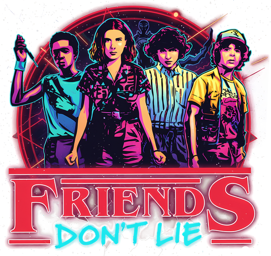 Friends Don't Lie - DTF transfer