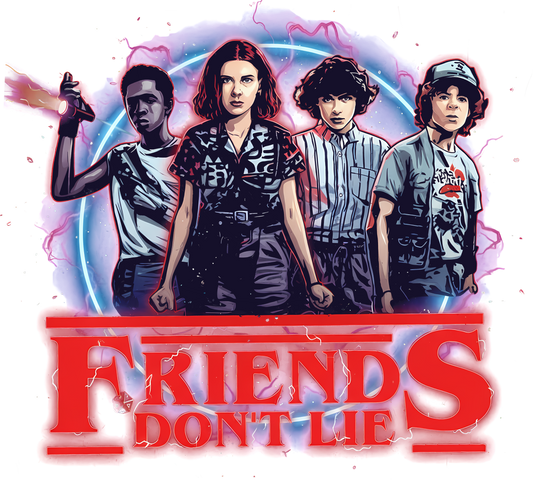 Friends Don't Lie - DTF transfer (Copy)