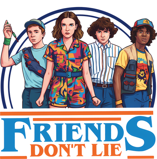 Friends Don't Lie - DTF transfer