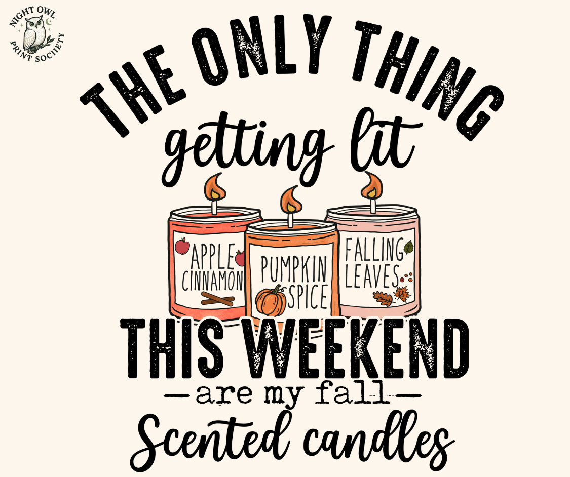 "Getting Lit This Weekend" Fall Candle DTF Print