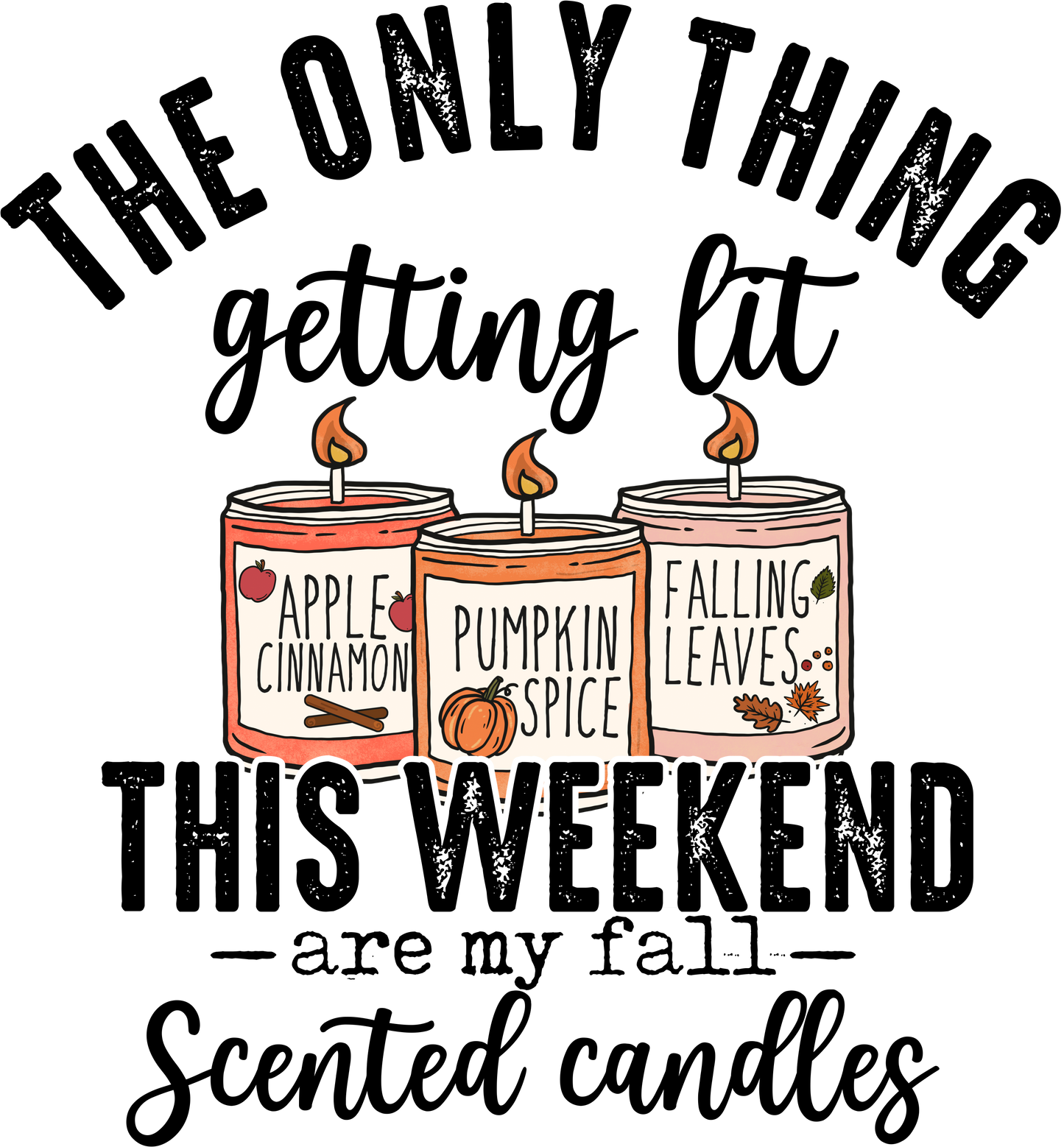 "Getting Lit This Weekend" Fall Candle DTF Print